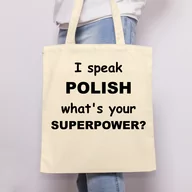 Torby i wózki na zakupy - I speak polish what's your superpower? - torba bawełniana - miniaturka - grafika 1