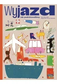 Wyjazd. Jak podróżujemy - Anna Skowrońska - Książki edukacyjne - miniaturka - grafika 1