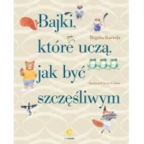 Ibarrola Begona Bajki które uczą jak być szczęśliwym - dostępny od ręki, natychmiastowa wysyłka