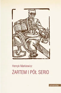 Żartem i pół serio Henryk Markiewicz - Eseje - miniaturka - grafika 2