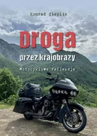 Biografie i autobiografie - Droga przez krajobrazy. Motocyklowe refleksje - Konrad Cieplik - książka - miniaturka - grafika 1