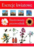 Zdrowie - poradniki - Esencje kwiatowe. Ilustrowany przewodnik - miniaturka - grafika 1