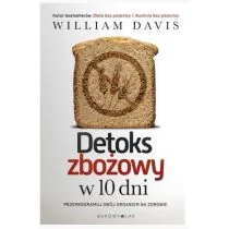 Detoks zbożowy w 10 dni - William Davis - Zdrowie - poradniki - miniaturka - grafika 1
