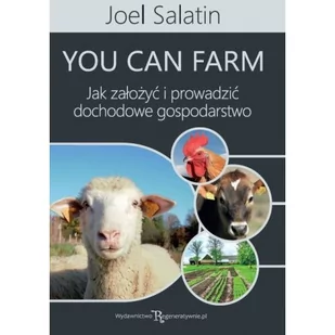 You can farm: jak założyć i prowadzić dochodowe gospodarstwo - Nauki przyrodnicze - miniaturka - grafika 1