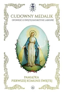 Cudowny medalik. Pamiątka I Komunii Św. - Mary Fabyan Windeatt, Paweł Kołodziejski - Pamiątka Pierwszej Komunii Świętej - miniaturka - grafika 1