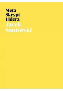 Jarosław Szulski &amp; Co Dom Wydawniczy Meta Skrypt Lidera Jacek Santorski - Ekonomia - miniaturka - grafika 2
