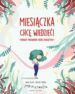 Miesiączka. Chcę wiedzieć! Pierwszy przewodnik każdej dziewczyny - Literatura popularno naukowa dla młodzieży - miniaturka - grafika 1