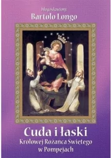 Cuda i łaski Królowej Różańca w Pompejach - Religia i religioznawstwo - miniaturka - grafika 1