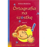 Podręczniki dla liceum - Ortografia na szóstkę, klasa 6 - Barbara Włodarczyk - miniaturka - grafika 1