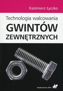 Wydawnictwo Naukowe PWN Technologia walcowania gwintów zewnętrznych - Technika - miniaturka - grafika 1