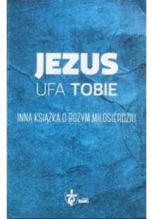 Jezus ufa Tobie - Religia i religioznawstwo - miniaturka - grafika 1
