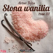 Audiobooki - literatura popularnonaukowa - Słona Wanilia. Tom 3 Artur Tojza - miniaturka - grafika 1