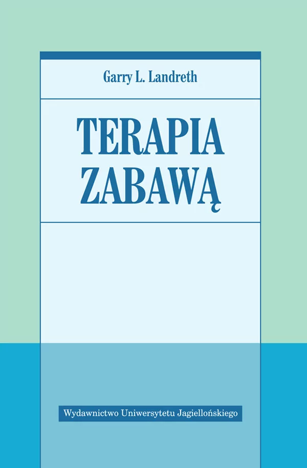 Wydawnictwo Uniwersytetu Jagiellońskiego Terapia zabawą - Landreth Garry L.