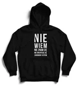 Gadżety dla niej i dla niego - Bluza z kapturem Nie wiem nie znam się nie orientuje się zarobiony jestem - miniaturka - grafika 1