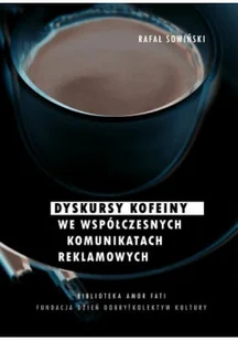 Dyskursy kofeiny we współczesnych komunikatach reklamowych - Biznes - miniaturka - grafika 1
