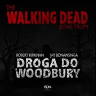 Audiobooki - fantastyka i horror - The Walking Dead. Żywe Trupy. Droga do Woodbury - miniaturka - grafika 1