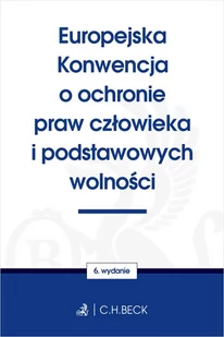 C.H. Beck Europejska Konwencja o ochronie praw człowieka i podstawowych wolności - Prawo C.H. Beck Europejska Konwencja o ochronie praw człowieka i podstawowych wolności - Prawo - miniaturka - grafika 1