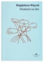 Magdalena Więcek. Działanie na oko - Albumy o  sztuce - miniaturka - grafika 1