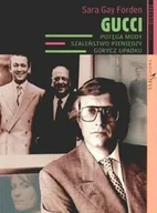 Felietony i reportaże - Gucci. Potęga Mody, Szaleństwo Pieniędzy, Gorycz Upadku - miniaturka - grafika 1