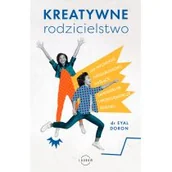 Rozwój osobisty - Kreatywne rodzicielstwo. Jak wychować nieszablonowo myślące, samodzielne i przedsiębiorcze dziecko - miniaturka - grafika 1