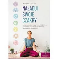 Zdrowie - poradniki - Naładuj Swoje Czakry Jak Pozyskać Energię By Pełniej Żyć Na Poziomach Fizycznym Psychicznym Seksualnym I Duchowym Judith Anodea - miniaturka - grafika 1