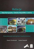 Podręczniki dla szkół wyższych - Paweł J. Borkowski,  Łukasz Zamęcki Relacje Unia Europejska-Chińska Republika Ludowa - miniaturka - grafika 1