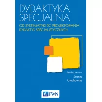 Dydaktyka specjalna od systematyki do projektowania dydaktyk specjalistycznych Joanna Głodkowska