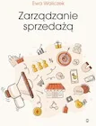 Podręczniki dla szkół wyższych - Zarządzanie sprzedażą - Ewa Waliczek - książka - miniaturka - grafika 1