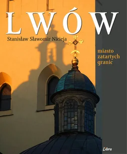 Lwów. Miasto zatartych granic - Historia Polski - miniaturka - grafika 1