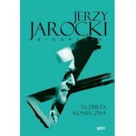 Biografie i autobiografie - Elżbieta Konieczna Jerzy Jarocki Biografia - miniaturka - grafika 1