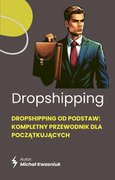 Dropshipping od podstaw. Kompletny przewodnik dla początkujących