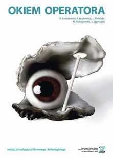 Okiem operatora Ryszard Lenczewski Piotr Wojtowicz Jerzy Zieliński Michał Bukojemski Jacek Szymczak PDF) - E-booki - kultura i sztuka - miniaturka - grafika 1