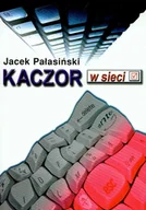 Felietony i reportaże - Kaczor W Sieci - Jacek Pałasiński - książka - miniaturka - grafika 1