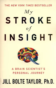 My Stroke of Insight. A Brain Scientist&#039;s Personal Journey - Obcojęzyczna literatura faktu i reportaż - miniaturka - grafika 1