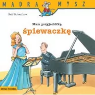 Książki edukacyjne - MAM PRZYJACIÓŁKĘ ŚPIEWACZKĘ MĄDRA MYSZ LETNIA WYPRZEDAŻ DO 80% - miniaturka - grafika 1