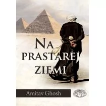 Zysk i S-ka Na prastarej ziemi - Ghosh Amitav - Książki podróżnicze Zysk i S-ka Na prastarej ziemi - Ghosh Amitav - Książki podróżnicze - miniaturka - grafika 1