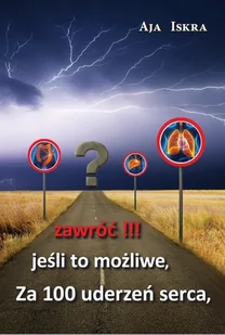 Za 100 uderzeń serca, jeśli to możliwe, zawróć!!! - Audiobooki - poradniki - miniaturka - grafika 1