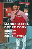 E-booki - literatura faktu - Mądre matki, dobre żony. Kobiety w Korei Południowej - miniaturka - grafika 1