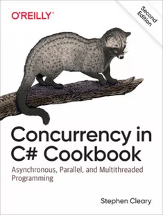 Stephen Cleary Concurrency in C# Cookbook - Obcojęzyczne książki informatyczne - miniaturka - grafika 2