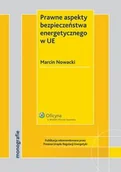 Prawo - Prawne aspekty bezpieczeństwa energetycznego w UE Marcin Nowacki - miniaturka - grafika 1