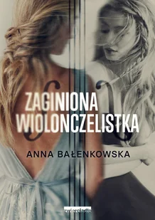 Zwierciadło Zaginiona wiolonczelistka - Anna Bałenkowska - Romanse - miniaturka - grafika 1