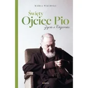 Religia i religioznawstwo - Święty Ojciec Pio Życie i różaniec Maria Wacholc Nowa - miniaturka - grafika 1