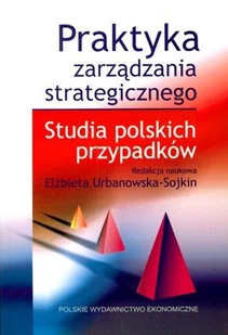Praktyka zarządzania strategicznego. Studia polskich przypadków - Zarządzanie - miniaturka - grafika 1