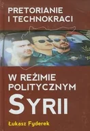 Podręczniki dla szkół wyższych - Pretorianie i technokraci w reżimie politycznym Syrii - miniaturka - grafika 1