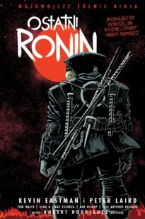 Nastoletnie Zmutowane Żółwie Ninja. Ostatni Ronin. Wojownicze Żółwie Ninja - Kevin Eastman - Komiksy dla młodzieży - miniaturka - grafika 1