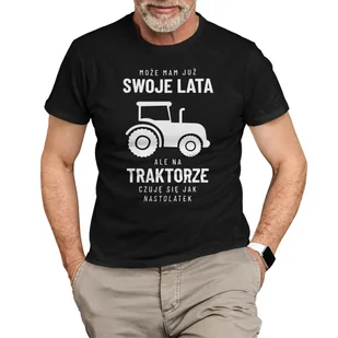 Może mam już swoje lata, ale na traktorze się jak nastolatek - męska koszulka na prezent dla rolnika - Koszulki męskie - miniaturka - grafika 1