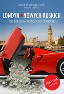 Historia świata - Londyn Nowych Ruskich. Od Berezowskiego Do Deripaski - Mark Hollingsworth - książka - miniaturka - grafika 1