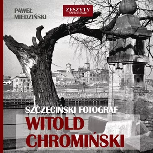 Szczeciński fotograf Witold Chromiński - Albumy inne - miniaturka - grafika 1