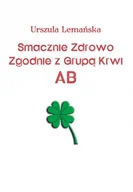 E-booki - kuchnia i diety - Smacznie. Zdrowo. Zgodnie z grupą krwi AB - miniaturka - grafika 1