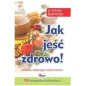 Zdrowie - poradniki - AWM Jak jeść zdrowo - Jadwiga Górnicka - miniaturka - grafika 1